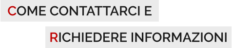 COME CONTATTARCI E RICHIEDERE INFORMAZIONI