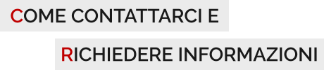 COME CONTATTARCI E RICHIEDERE INFORMAZIONI